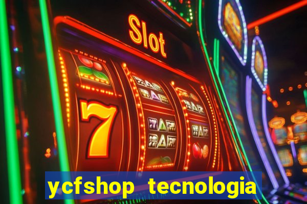 ycfshop tecnologia em ecommerce ltda jogos